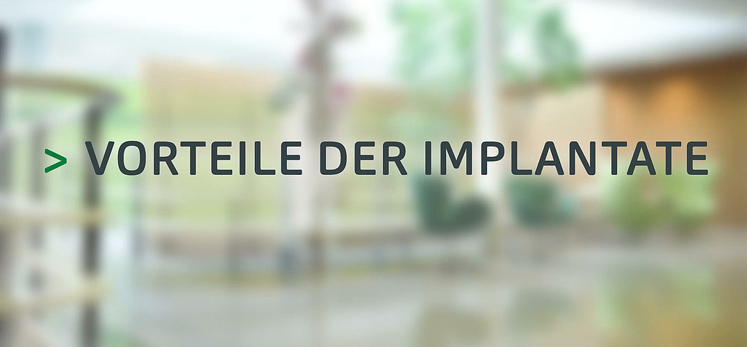 Vorteile der Implantate