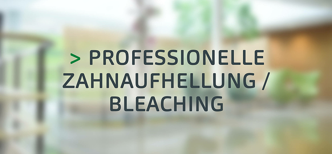 Professionelle Zahnaufhellung Bleaching